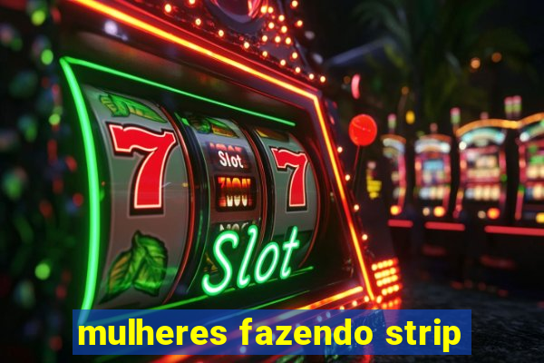 mulheres fazendo strip